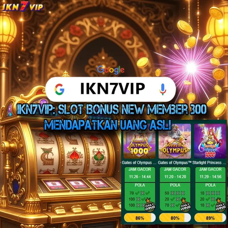 IKN7VIP: Slot Bonus New Member 300 Mendapatkan Uang Asli